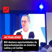 BID destaca oportunidades de descarbonización en América Latina y el Caribe
