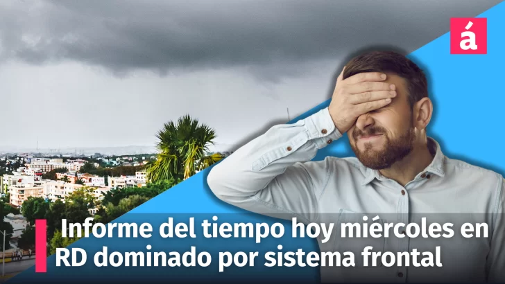 Clima: el tiempo hoy en la República Dominicana dominado por sistema frontal