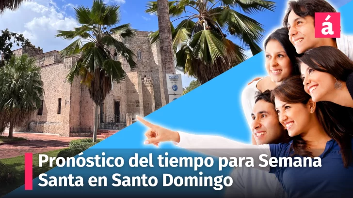 Clima: en la Semana Santa, éste será el pronóstico del tiempo para Santo Domingo (actualizado 27/03/2024)