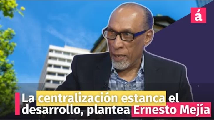 La centralización estanca el desarrollo, plantea Luis Ernesto Mejía