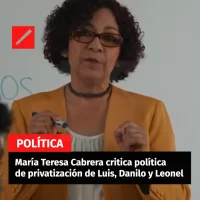 María Teresa Cabrera critica política de privatización de Luis, Danilo y Leonel