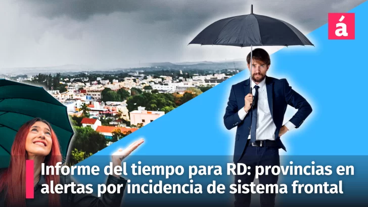 Clima: alertas meteorológicas en el informe del tiempo para la República Dominicana por la incidencia de sistema frontal