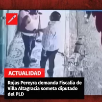 Rojas Pereyra demanda Fiscalía de Villa Altagracia someta diputado del PLD