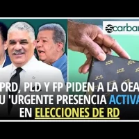 PRD, PLD y FP piden a la OEA su ‘urgente presencia activa’ en proceso electoral de RD
