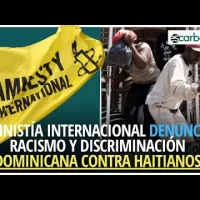 Amnistía Internacional denuncia racismo y discriminación dominicana contra haitianos