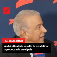 Andrés Bautista resalta la estabilidad agropecuaria en el país