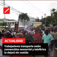 Trabajadores transporte están convencidos monorriel y teleférico lo dejará sin comida