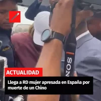 Llega a RD mujer apresada en España por muerte de un Chino