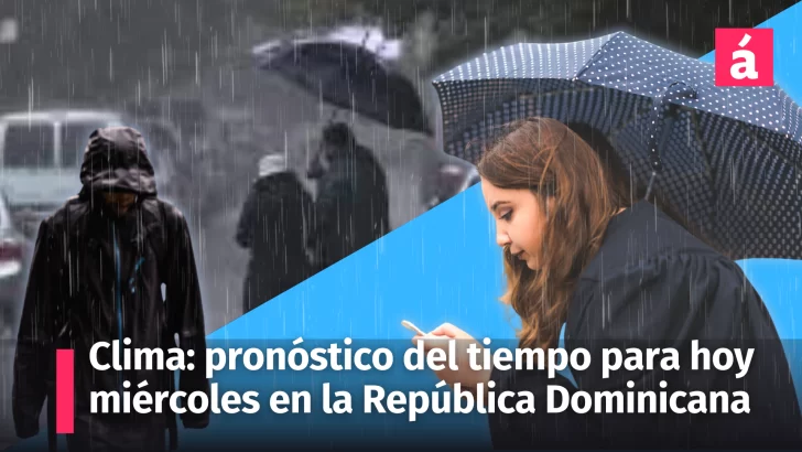 Clima: pronóstico del tiempo para hoy miércoles 8 de mayo en la República Dominicana, no deje su sombrilla