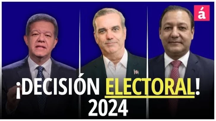 Elecciones presidenciales 2024 | Decisión electoral | Acento.com.do