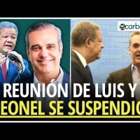 Reunión de Luis y Leonel se suspendió por esta razón