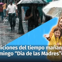Las condiciones del tiempo para mañana sábado y el domingo “Día de las Madres” en República Dominicana