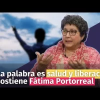 La palabra es salud y liberación, sostiene Fátima Portorreal