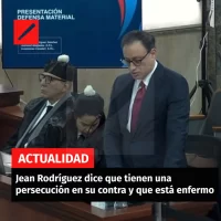 Jean Rodríguez dice que tienen una persecución en su contra y que está enfermo