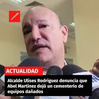 Alcalde Ulises Rodríguez denuncia que Abel Martínez dejó un cementerio de equipos dañados