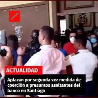 Aplazan por segunda vez medida de coerción a presuntos asaltantes del banco en Santiago
