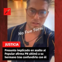 Presunto implicado en asalto al Popular afirma PN ultimó a su hermano tras confundirlo con él