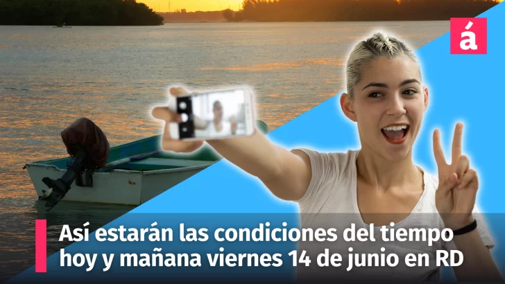 Clima: hoy jueves y mañana viernes 14 de junio, así estarán las condiciones del tiempo en República Dominicana