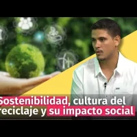 Sostenibilidad ambiental, cultura del reciclaje y su impacto social