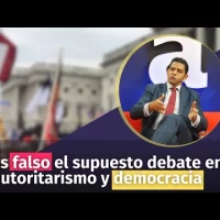 Es falso el supuesto debate entre autoritarismo y democracia