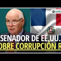 ¿Que dijo en realidad sobre la corrupción en RD el presidente de Exteriores del Senado de EEUU?