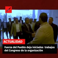 Fuerza del Pueblo deja iniciados los trabajos del Congreso de la organización