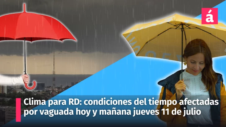 Clima en República Dominicana: condiciones del tiempo para hoy y mañana jueves 11 con la incidencia de vaguada