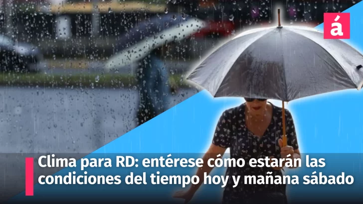 Clima en República Dominicana: entérese cómo estarán las condiciones del tiempo para hoy y mañana sábado