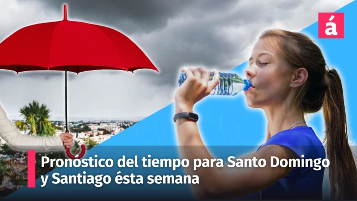 Informe del tiempo para ésta semana en Santo Domingo. Sepa aquí si debe usar paraguas