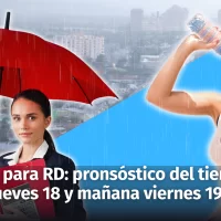 Clima: informe del tiempo para República Dominicana hoy jueves y mañana viernes 19 de julio