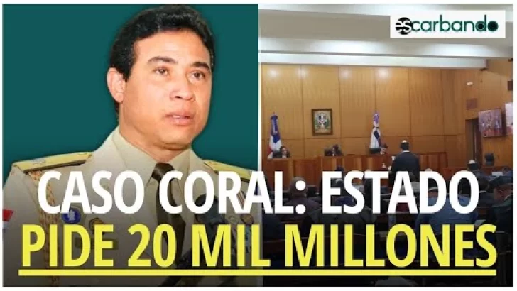Caso de corrupción coral: El estado exige pago por más de 20 MIL MILLONES a imputados