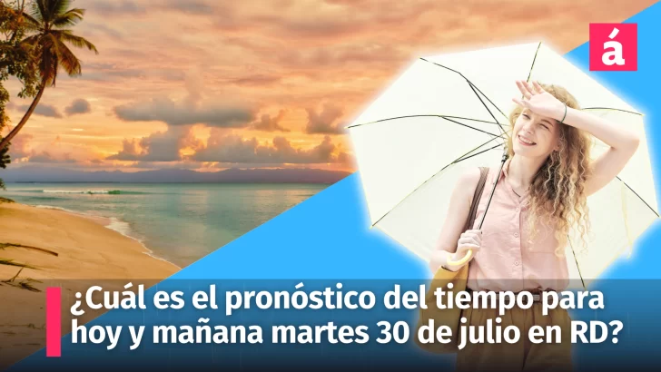 Clima en República Dominicana: ¿Cuál es el pronóstico del tiempo para hoy y mañana martes? Aquí le decimos