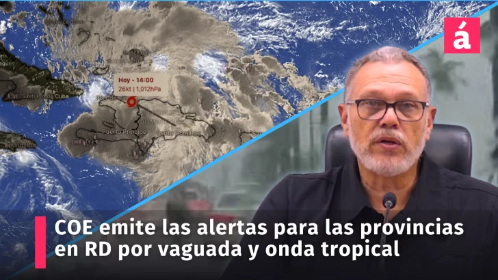 COE emite las alertas meteorológicas para República Dominicana por incidencia de vaguada y onda tropical