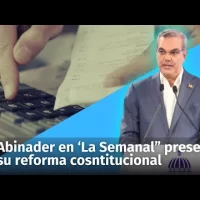 Presidente Luis Abinader presenta en “La Semanal” su reforma a la Constitución