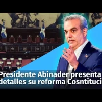 En detalles la propuesta de reforma a la Constitución que introducirá el presidente Abinader el 16 de agosto