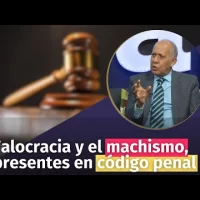 Falocracia y el machismo, presentes en código penal