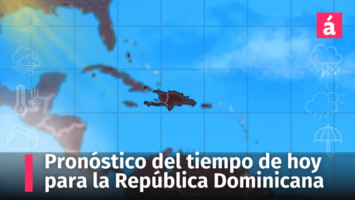 Clima en República Dominicana de hoy viernes 23 y sábado 24 de Agosto