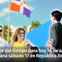 Clima República Dominicana: hoy 16 de agosto, al inicio de nuevo gobierno, así estarán las condiciones del tiempo