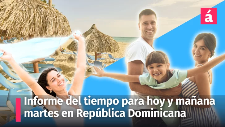 Clima en República Dominicana para hoy y mañana martes 20 de agosto