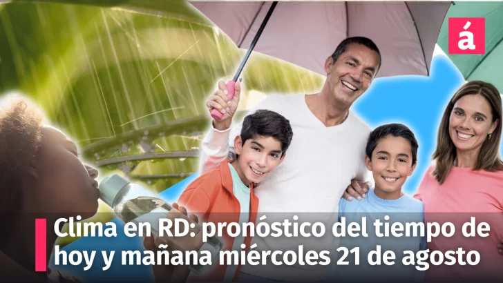 Clima en República Dominicana: informe del tiempo para hoy martes y mañana miércoles 21 de agosto