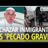 Rechazar a los inmigrantes es un ‘pecado grave’, advierte el papa Francisco