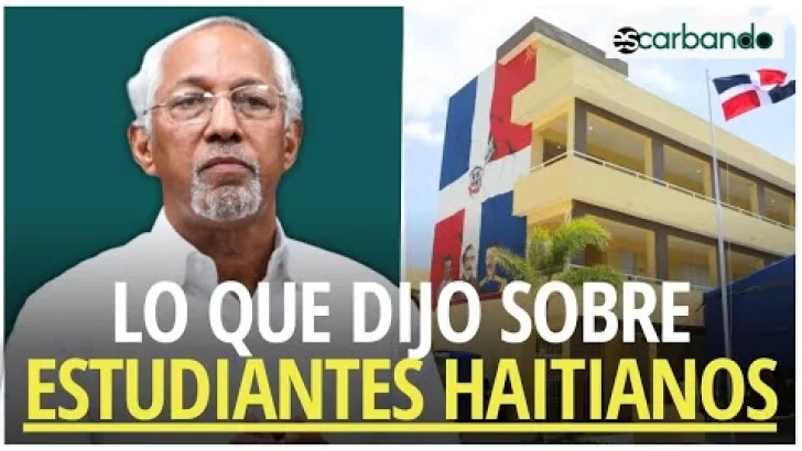 Ministro de Educación: En escuelas de RD hay niños de 40 nacionalidades, no sólo haitianos