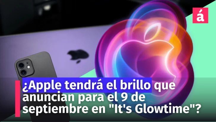 ¿Qué traerá Apple en el evento del 9 de septiembre “It´s Glowtime”?