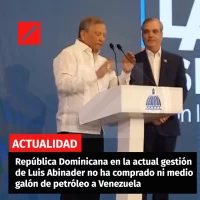 República Dominicana en la actual gestión de Luis Abinader no ha comprado ni medio galón de petróleo a Venezuela