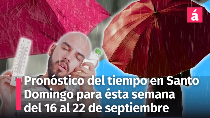 Pronóstico Semanal: Calor y Lluvias en Santo Domingo del 16 al 22 de Septiembre. Además pronóstico de Puerto Plata