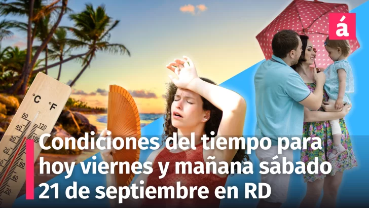 Clima en República Dominicana: pronóstico del tiempo para hoy viernes 20 y mañana sábado 21 de septiembre