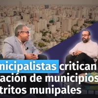 Municipalistas critican creación de municipios y distritos municipales