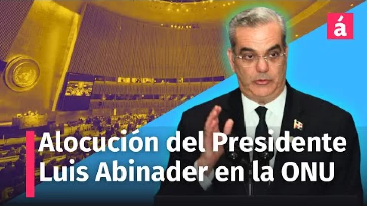 Alocución del Presidente Luis. Abinader ante la Asamblea de las Naciones Unidas