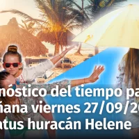 Clima en República Dominicana: Pronóstico del tiempo para mañana viernes 27 de septiembre. Y qué está pasando con el huracán Helene