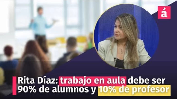 Rita Díaz: trabajo en aula debe ser 90% de alumnos y 10% de profesor